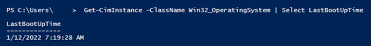  A query of Get-CimInstance -ClassName Win32_OperatingSystem | Select LastBootUpTime shows the last boot up time as 7:19:28 am on January12, 2022. 