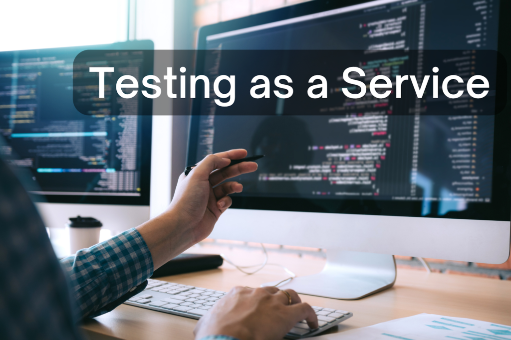 Image of a person in front of a desktop with the word "Testing as a Service."